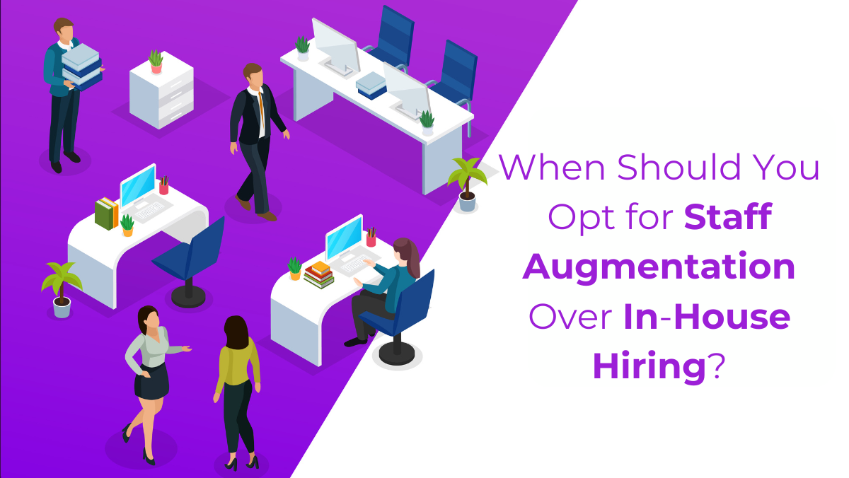 Staff Augmentation vs. In-House Hiring: The Ultimate Guide to Making the Right Choice