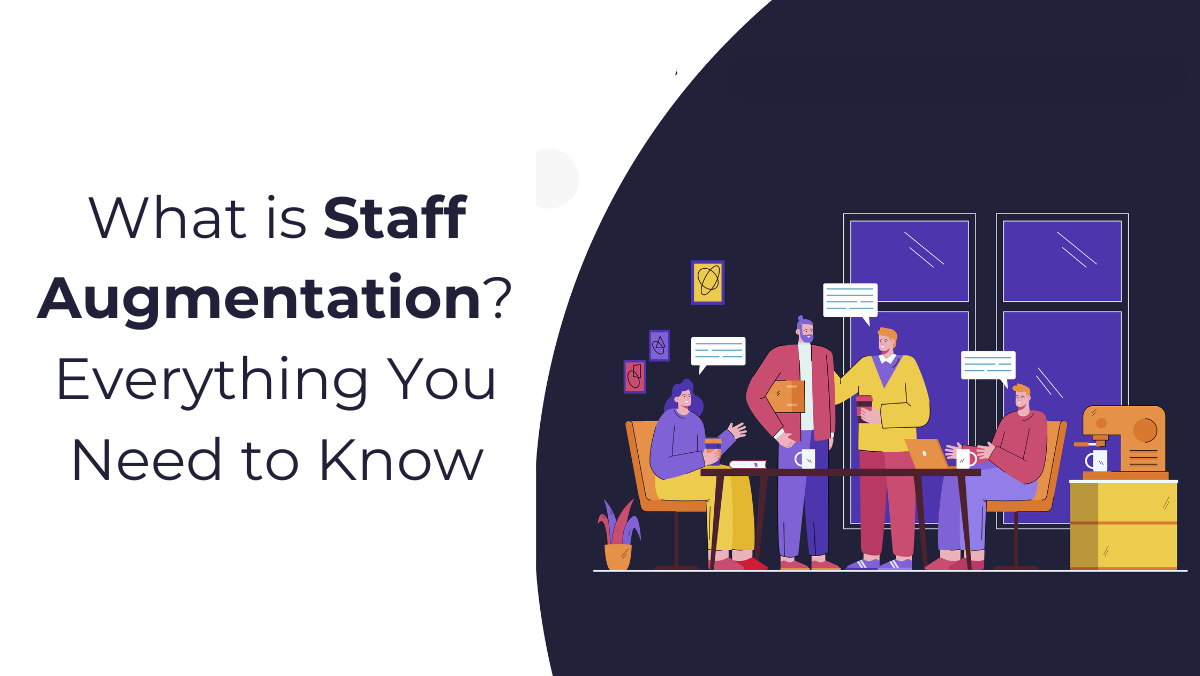 What is Staff Augmentation? Your Ultimate Guide to Driving Business Growth and Success