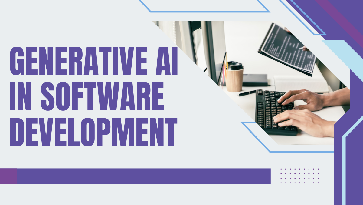 Revolutionizing Generative AI in Software Development: Benefits & Trends