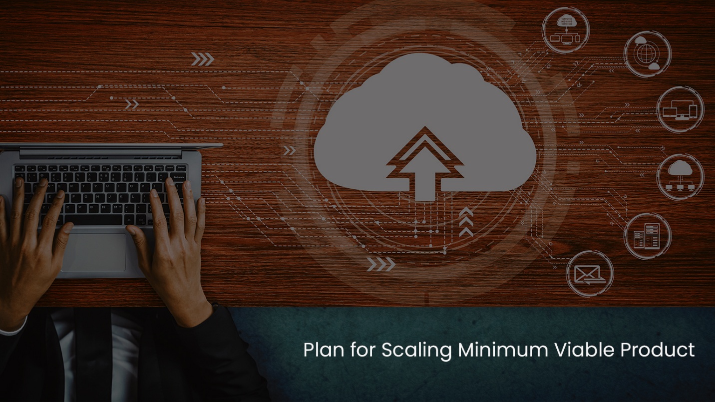 Plan for Scaling Minimum Viable Product