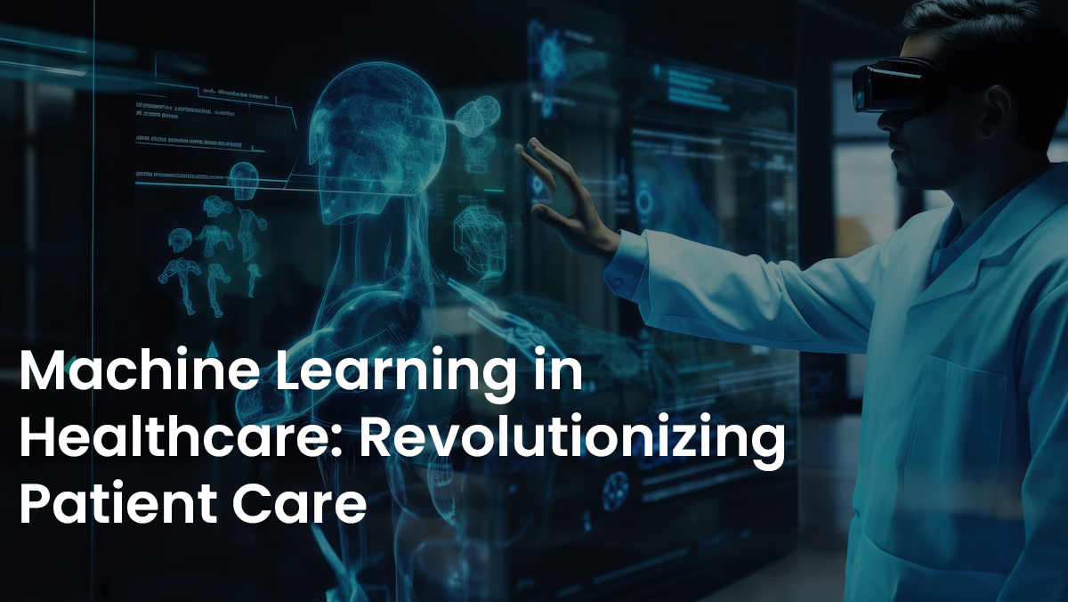 Machine Learning in Healthcare: Revolutionizing Patient Care