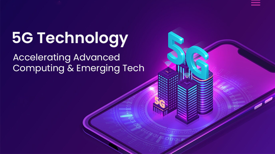 5G Technology: Accelerating Advanced Computing & Emerging Tech 