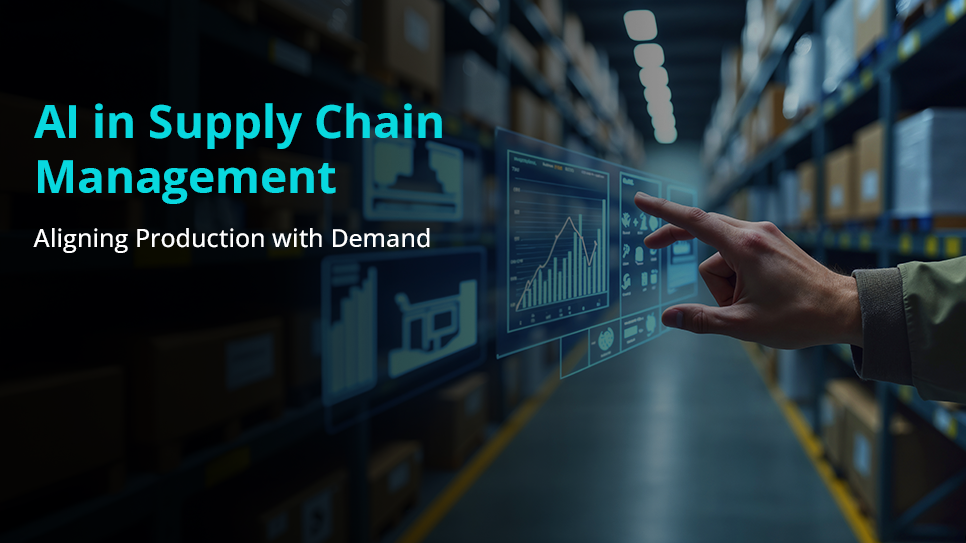 AI in Supply Chain Management: Aligning Production with Demand