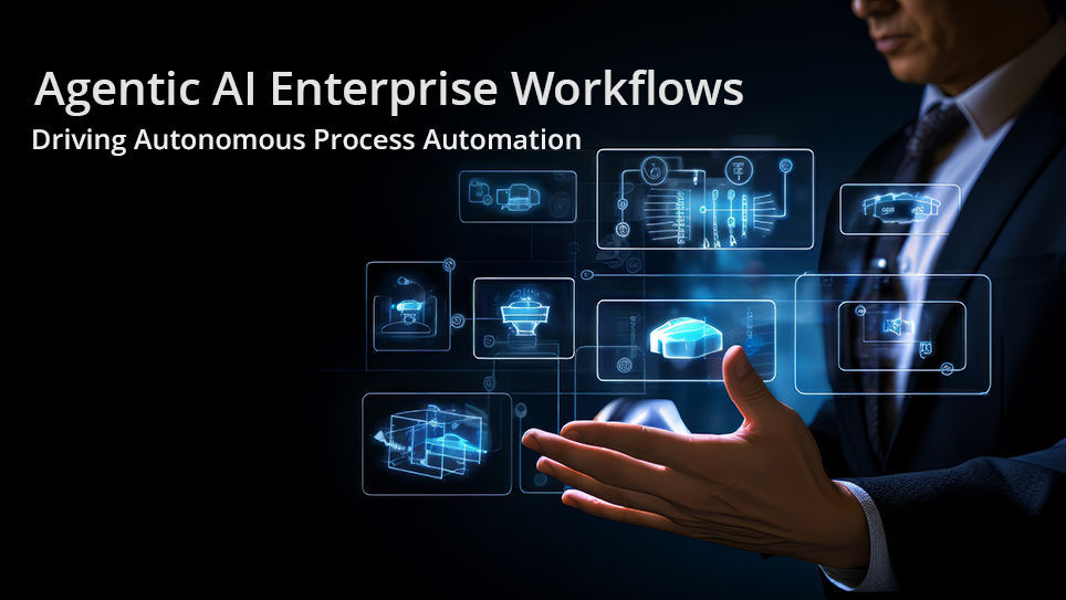 Agentic AI Enterprise Workflows: Driving Autonomous Process Automation