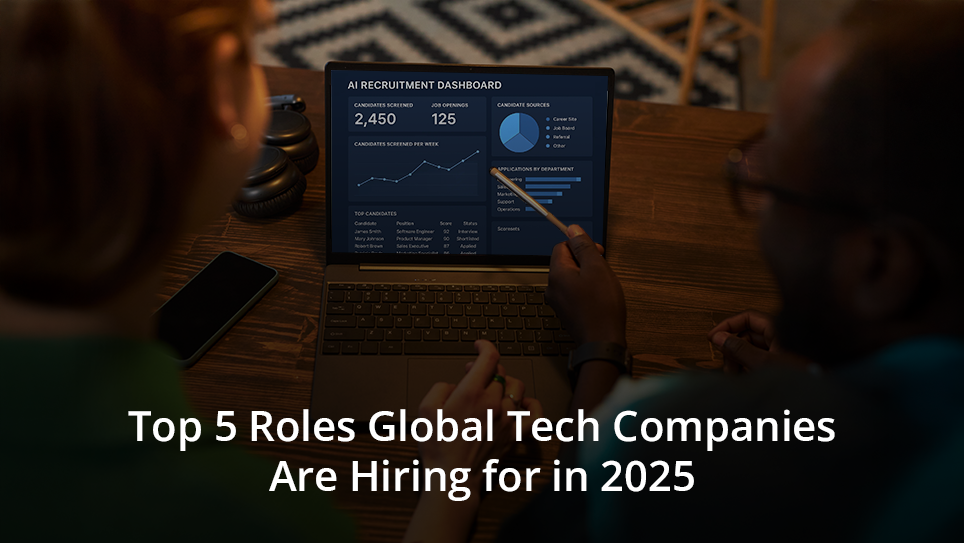 Top 5 Roles Global Tech Companies Are Hiring for in 2025