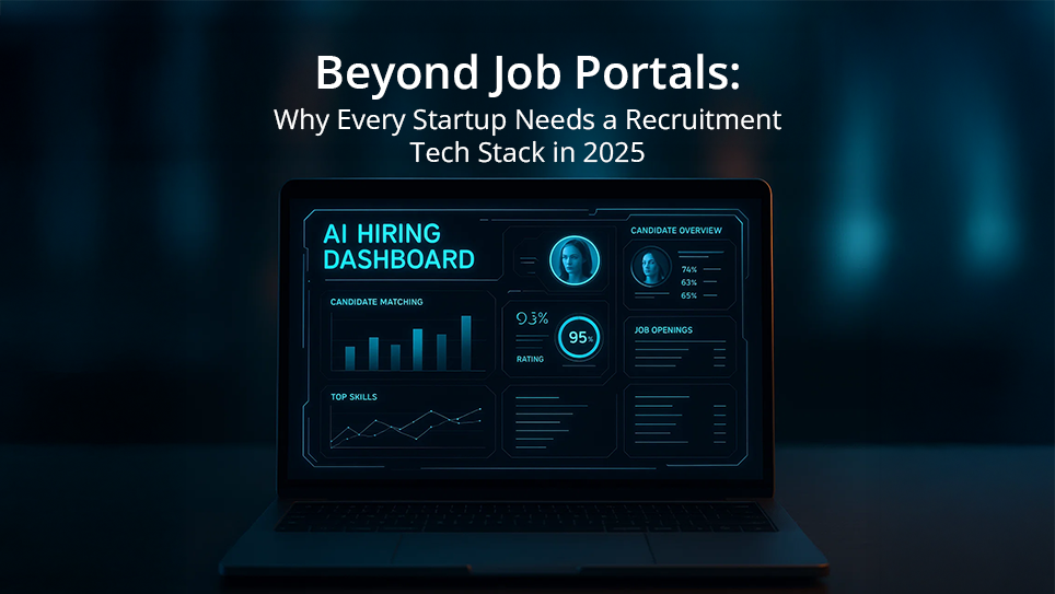 Beyond Job Portals: Why Every Startup Needs a Recruitment Tech Stack in 2025