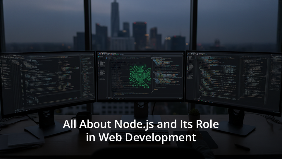 All About Node.js and Its Role in Web Development