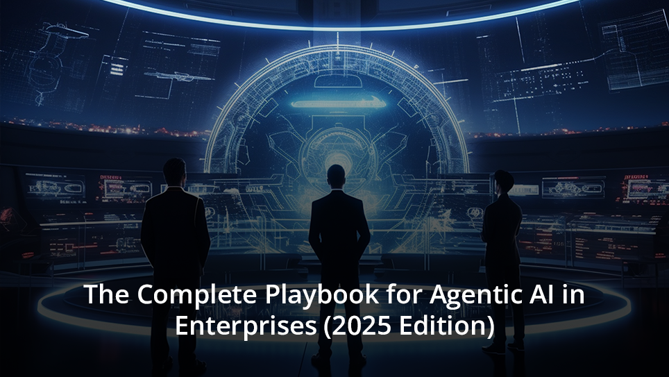 The Complete Playbook for Agentic AI in Enterprises (2025 Edition)