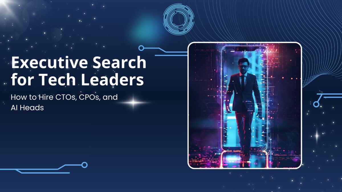 Executive Search for Tech Leaders: How to Hire CTOs, CPOs, and AI Heads
