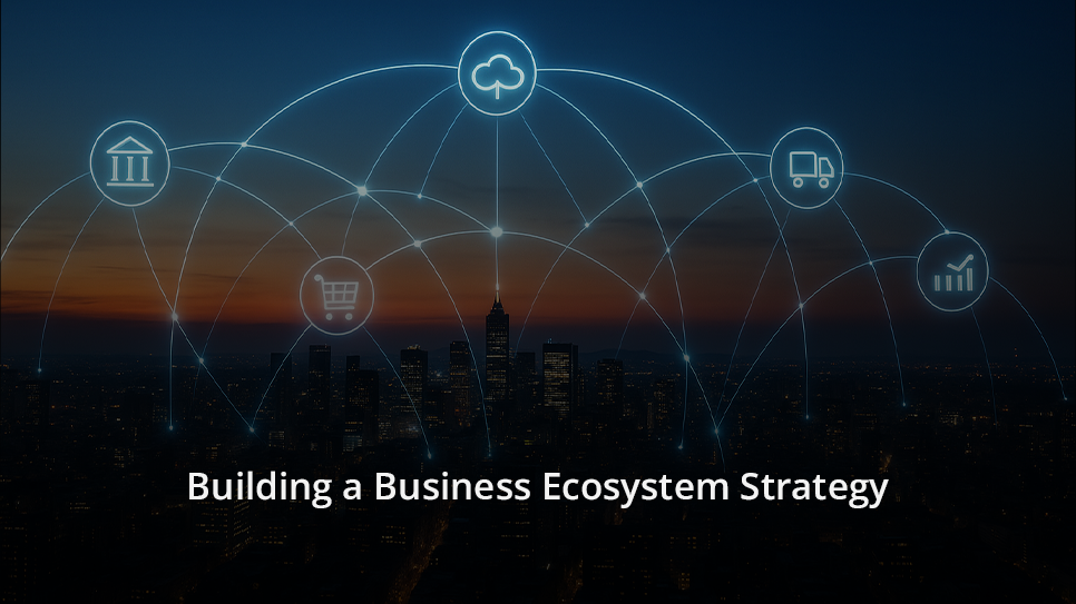 Building a Business Ecosystem Strategy