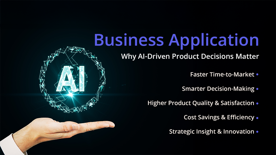 Business Application Why AI-Driven Product Decisions Matter