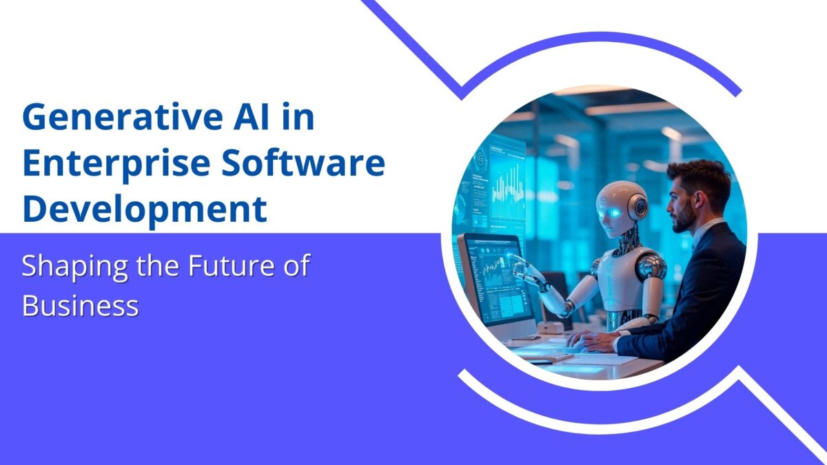 Generative AI in Enterprise Software Development: Shaping the Future of Business