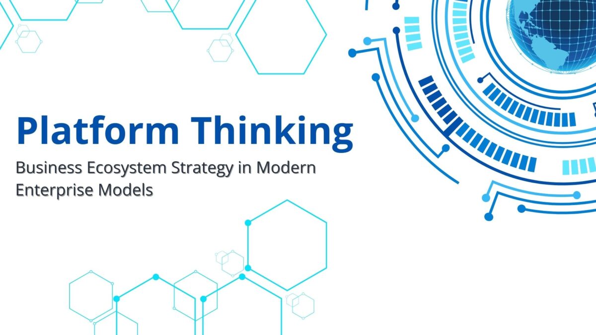 Platform Thinking: Business Ecosystem Strategy in Modern Enterprise Models