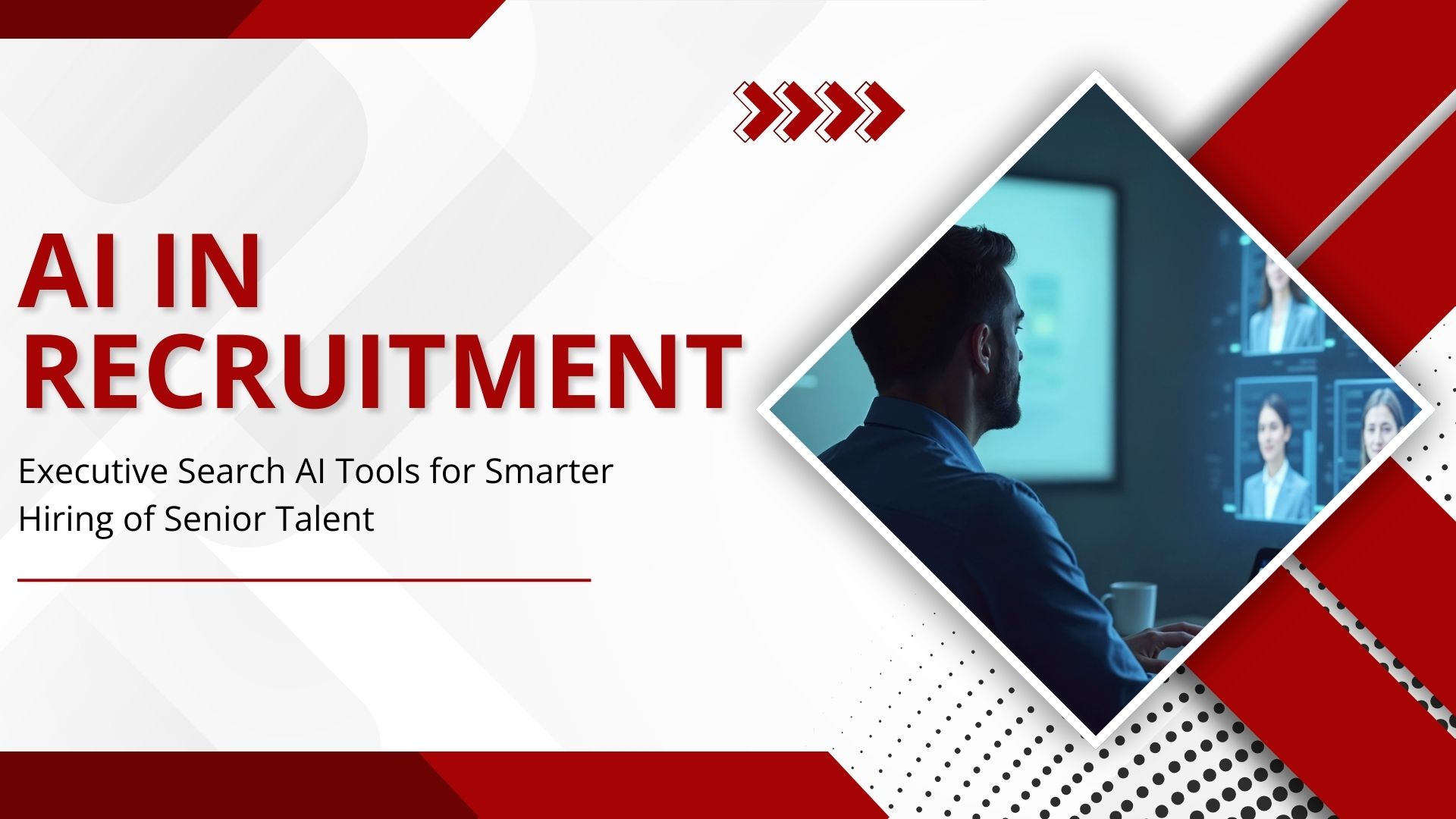 AI in Recruitment: Executive Search AI Tools for Smarter Hiring of Senior Talent