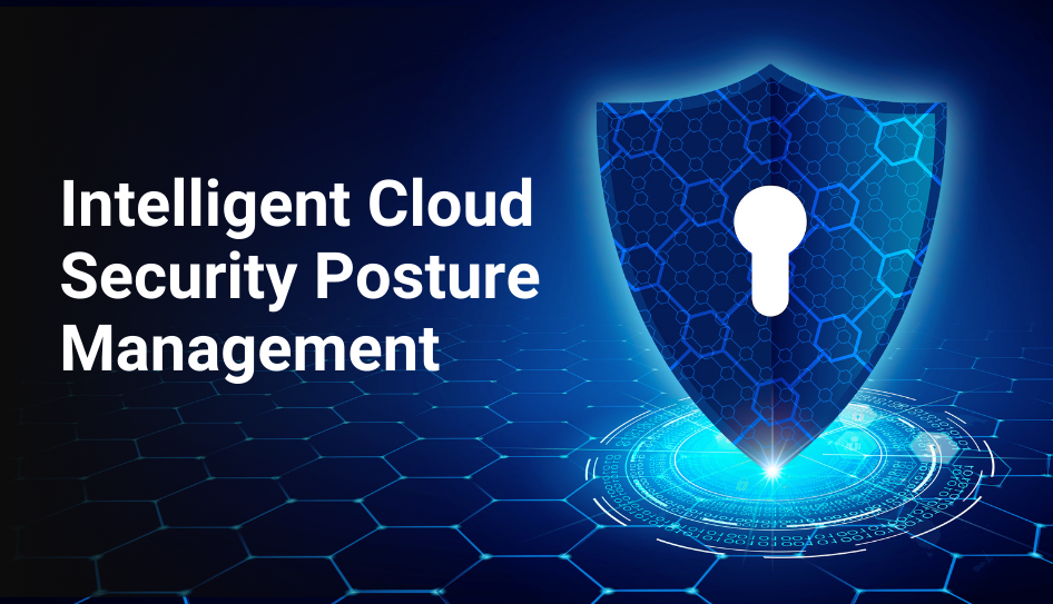 Intelligent Cloud Security Posture Management (CSPM)