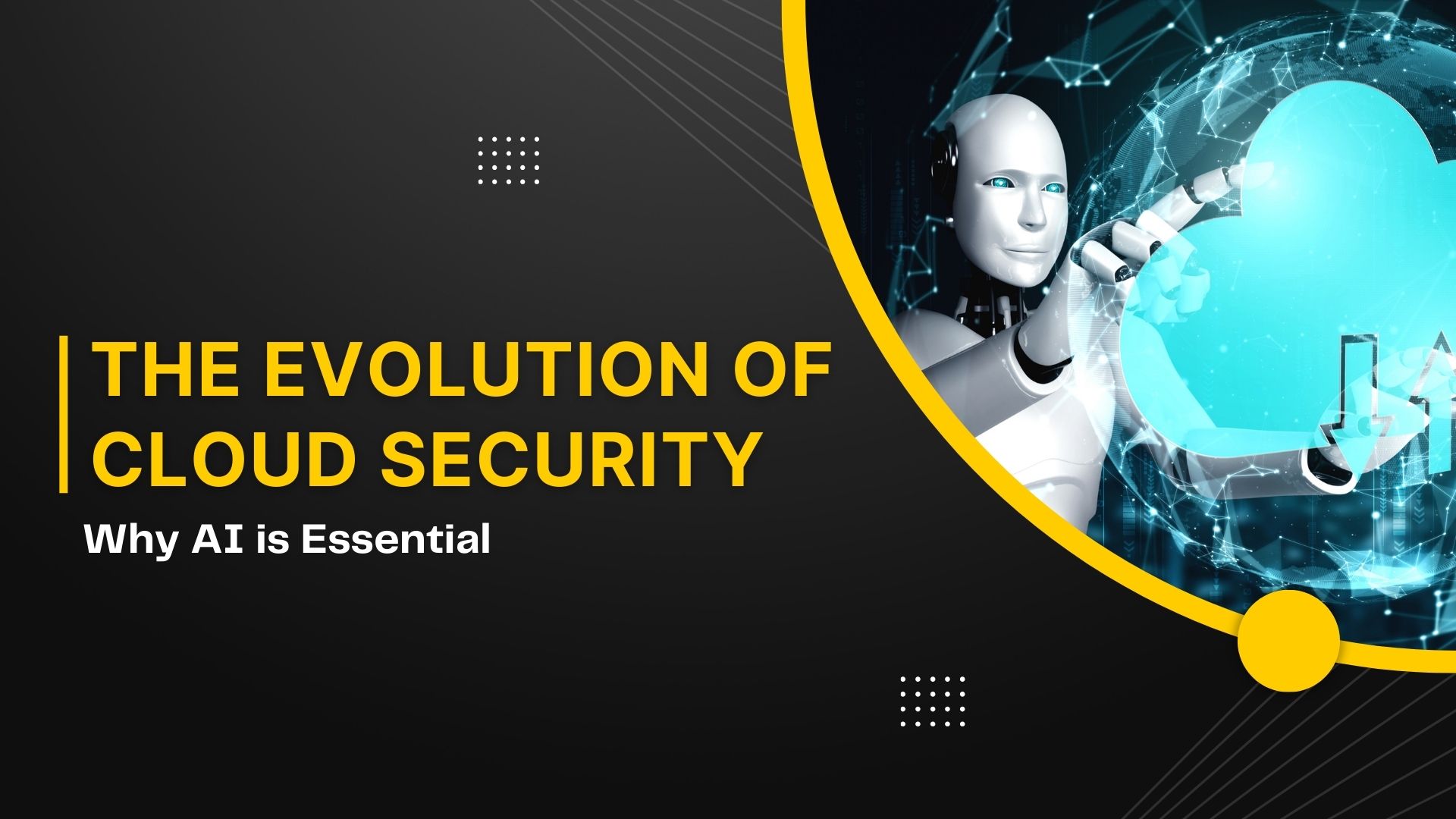The Evolution of Cloud Security: Why AI is Essential