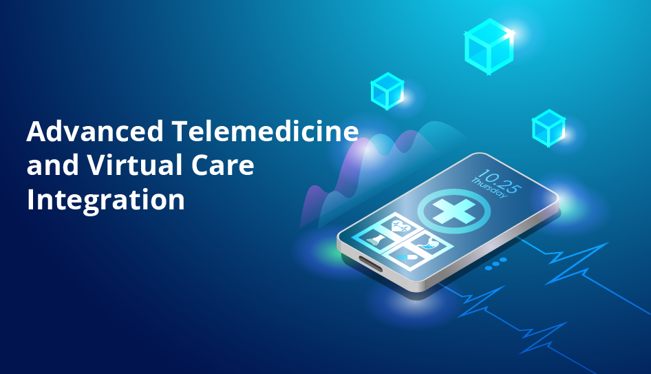 Advanced Telemedicine and Virtual Care Integration