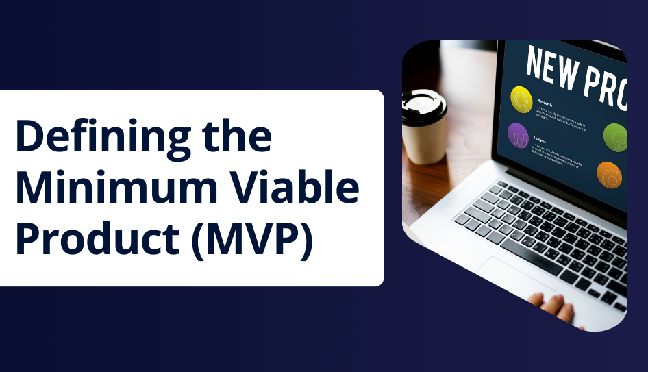 Defining the Minimum Viable Product (MVP)