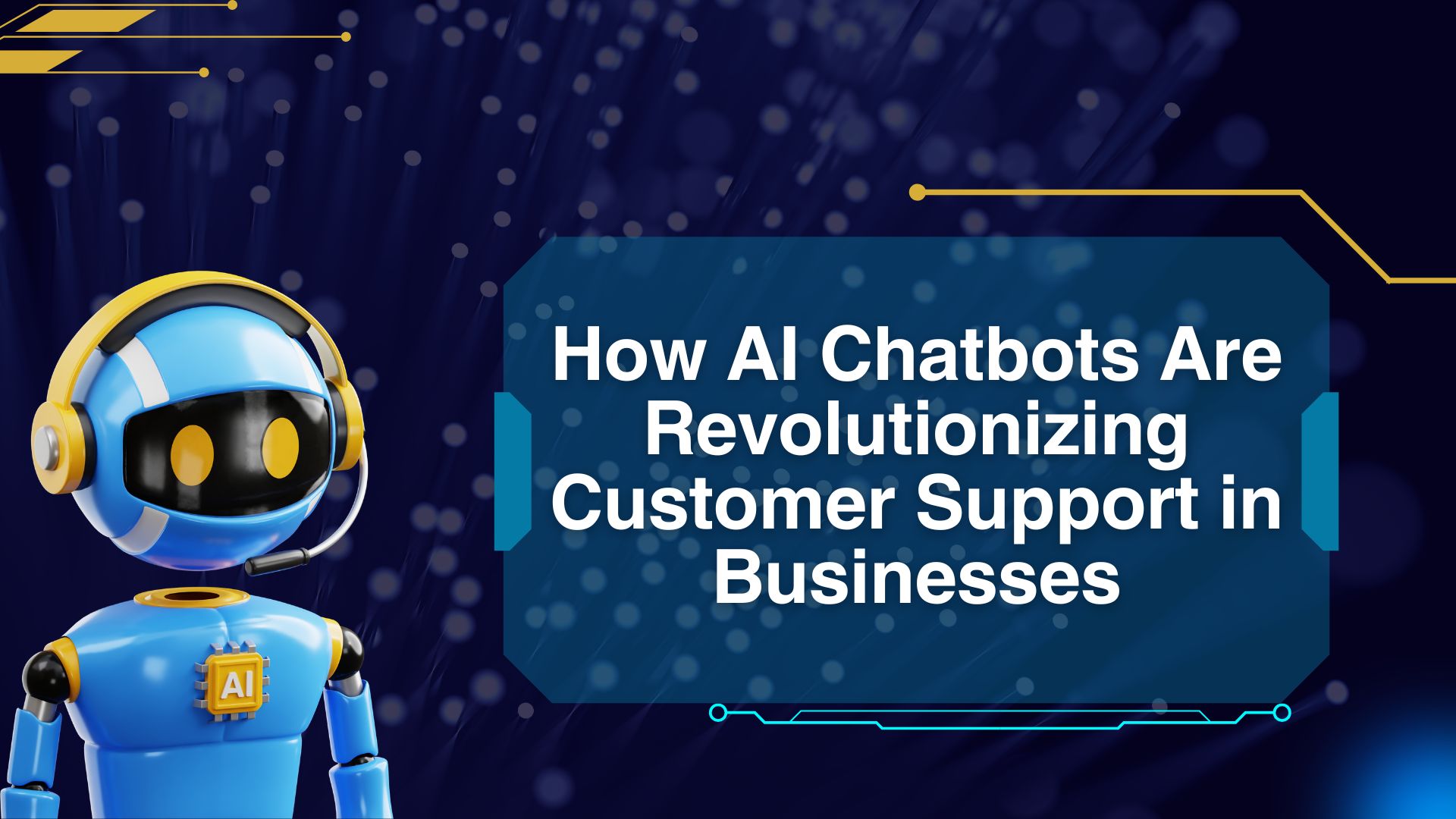 How AI Chatbots Are Revolutionizing Customer Support in Businesses