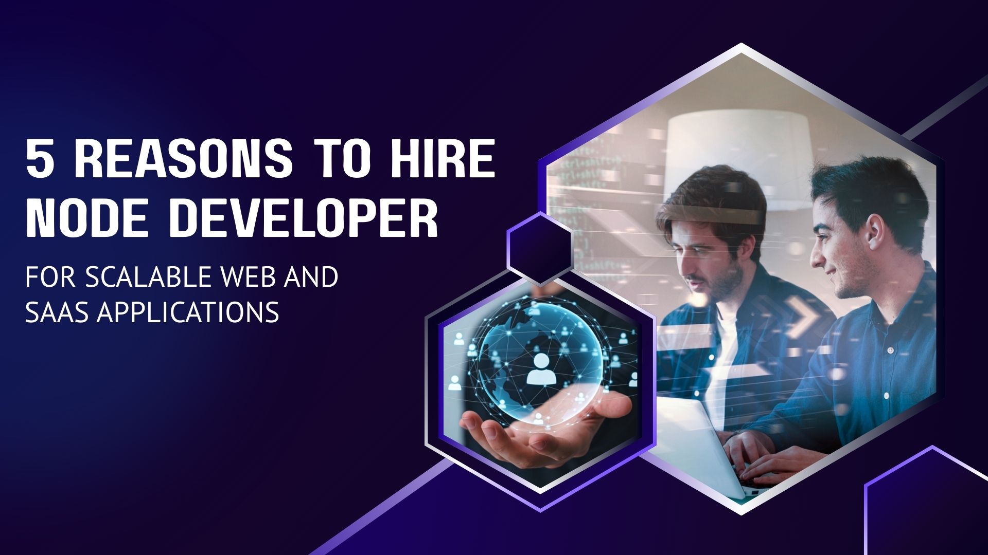 5 Reasons to Hire Node Developer for Scalable Web and SaaS Applications