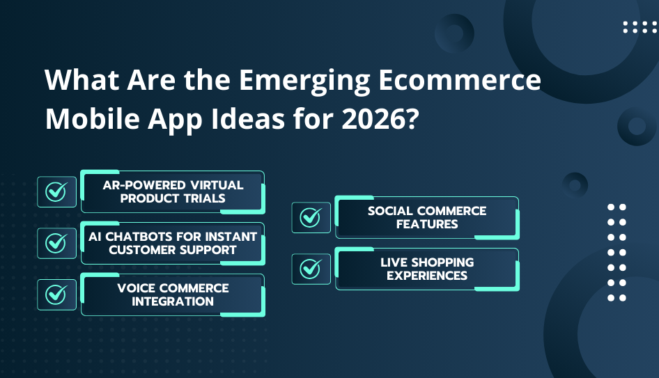 What Are the Emerging Ecommerce Mobile App Ideas for 2026