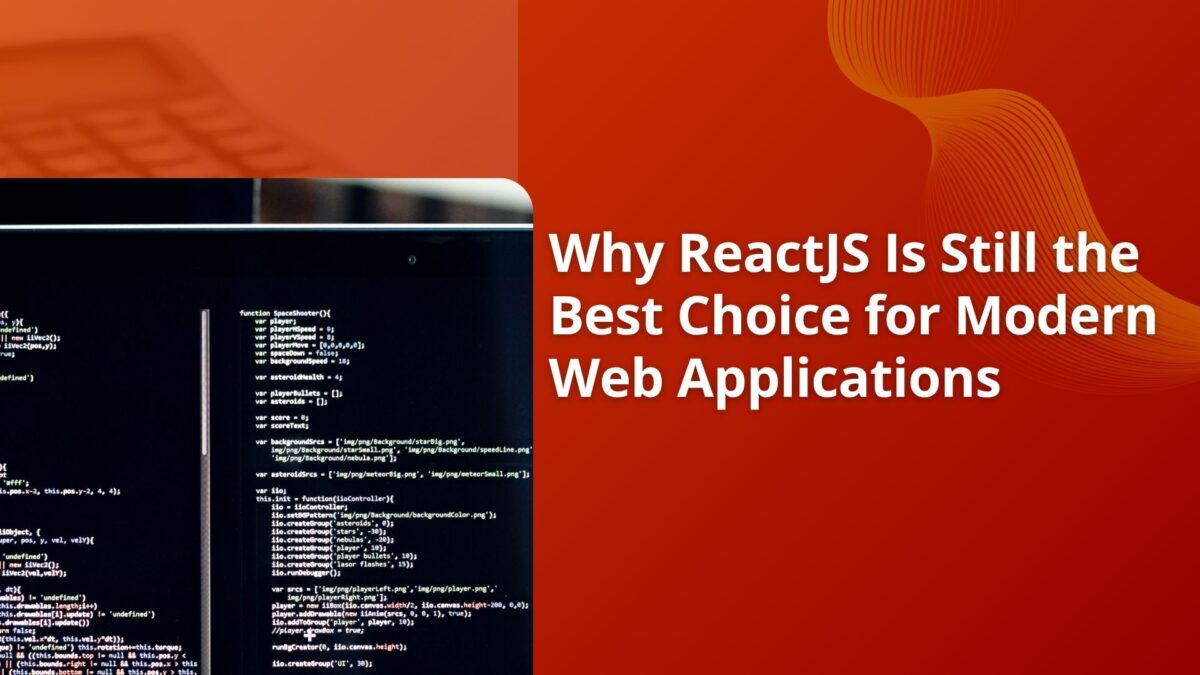 Why ReactJS Is Still the Best Choice for Modern Web Applications