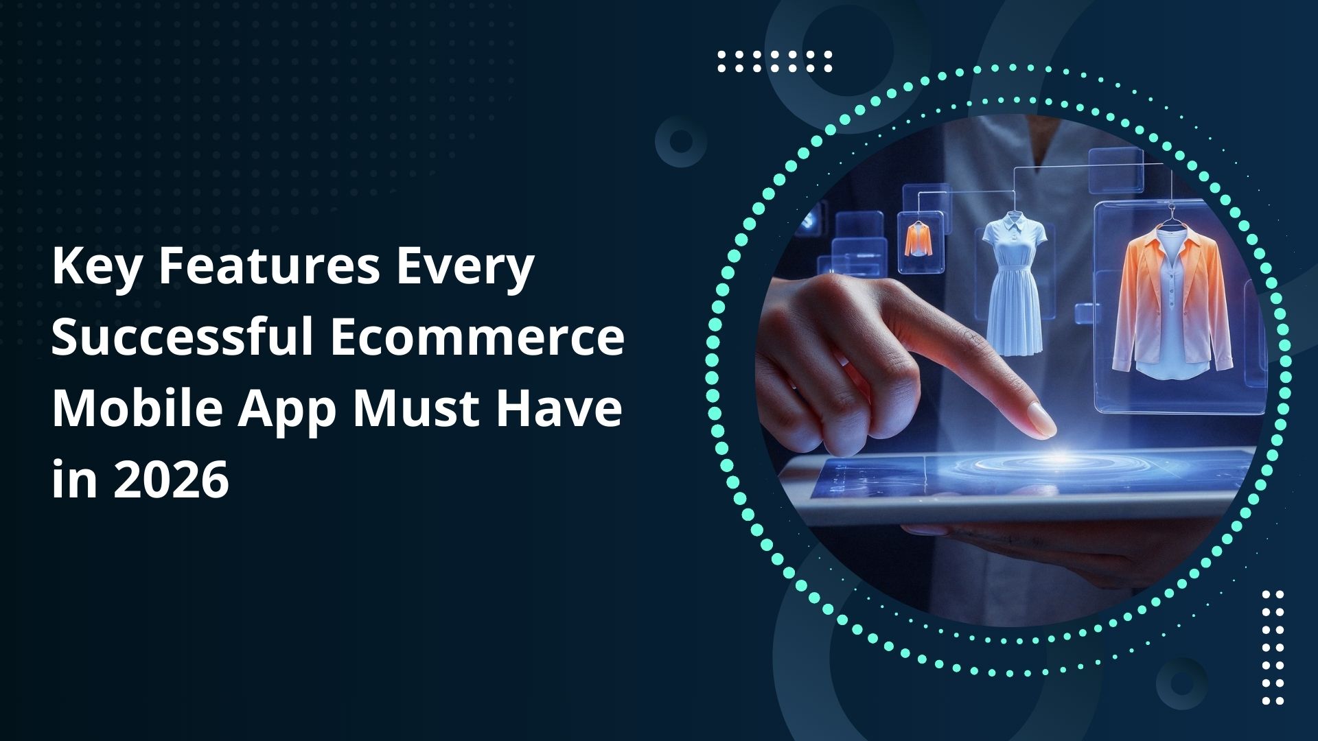 Key Features Every Successful Ecommerce Mobile App Must Have in 2026