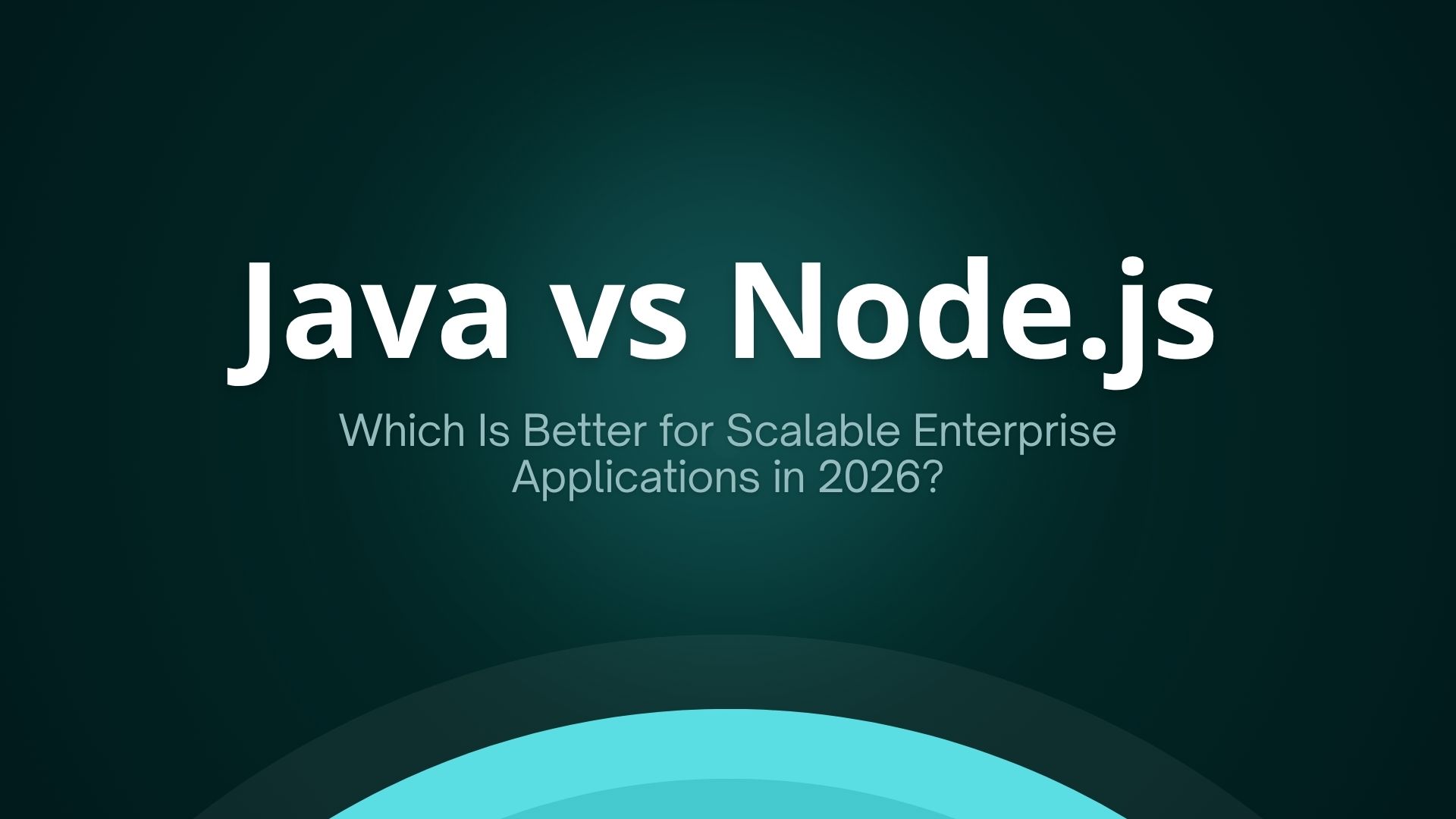 Java vs Node.js: Which Is Better for Scalable Enterprise Applications in 2026?