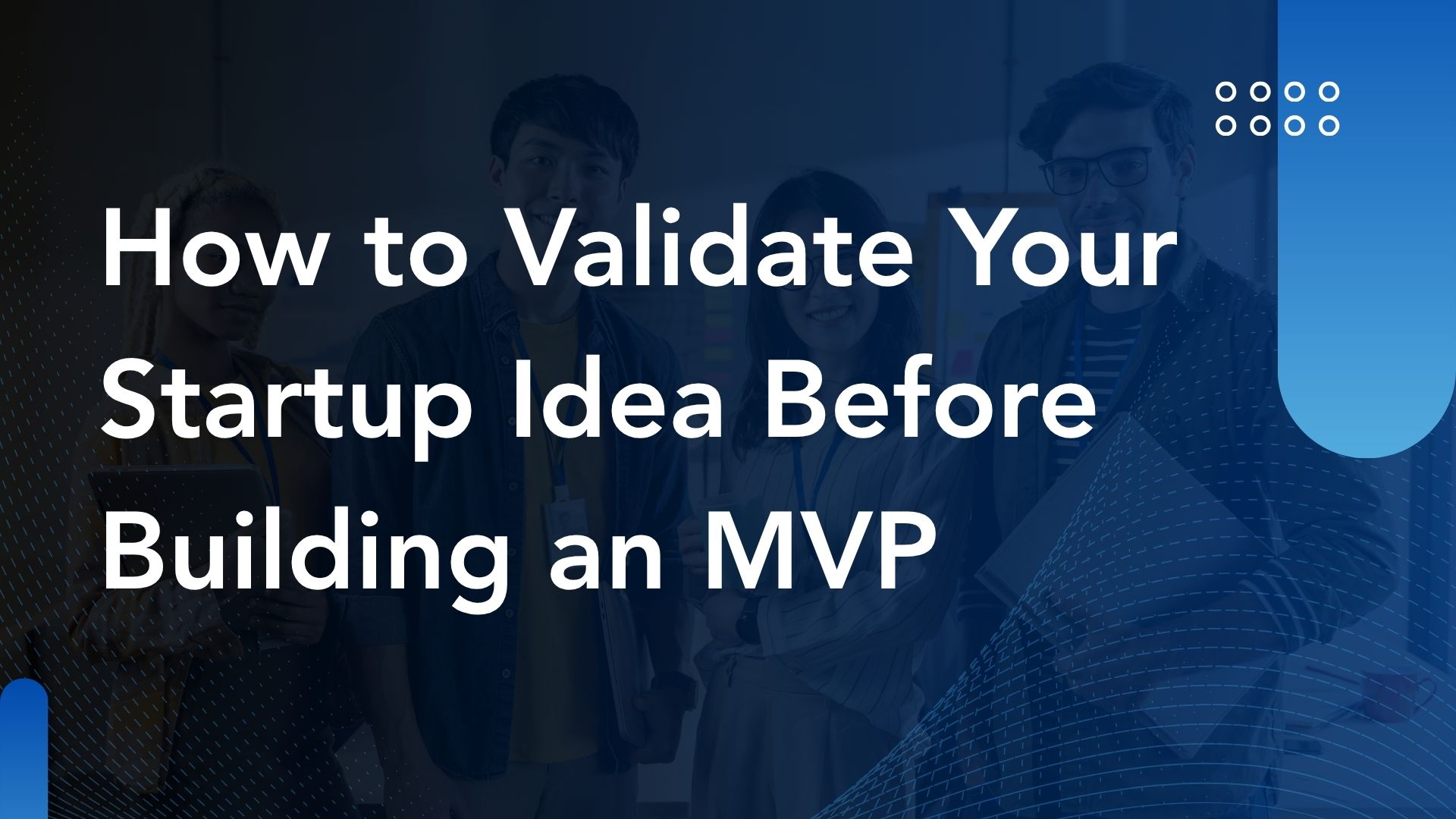 How to Validate Your Startup Idea Before Building an MVP