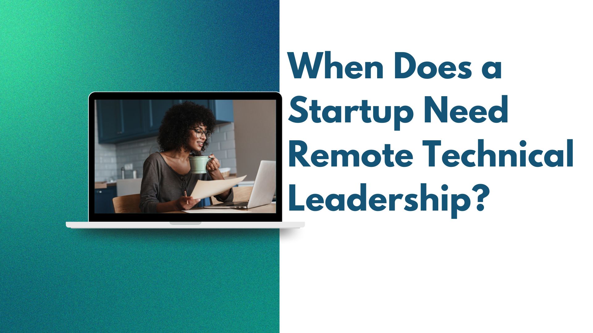When Does a Startup Need Remote Technical Leadership?