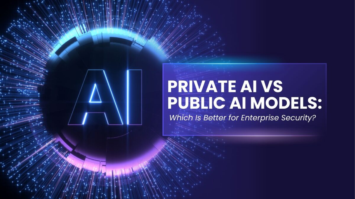 Private AI vs Public AI Models Which Is Better for Enterprise Security