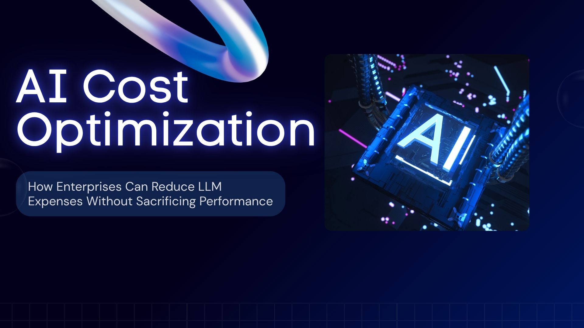 AI Cost Optimization: How Enterprises Can Reduce LLM Expenses Without Sacrificing Performance