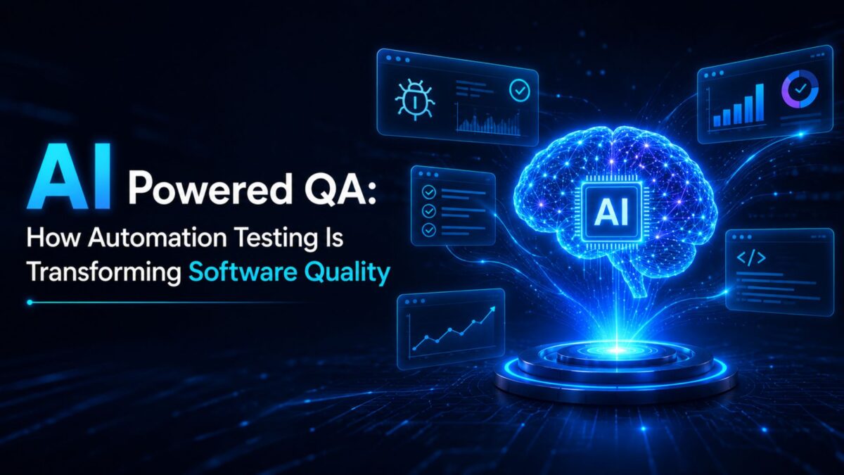 AI Powered QA: How Automation Testing Is Transforming Software Quality