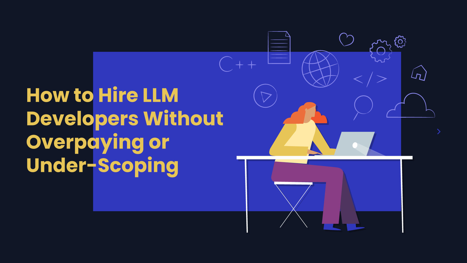 How to Hire LLM Developers Without Overpaying or Under-Scoping